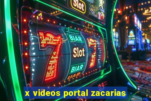 x videos portal zacarias